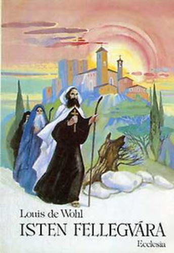 Louis de Wohl: Isten fellegvára borító képe